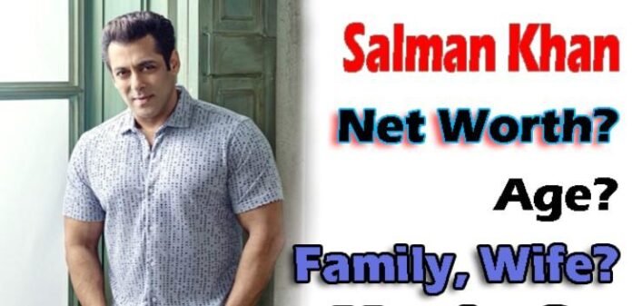 Salman Khan Age, Height, Weight, Wiki Biography, Wife, Net Worth